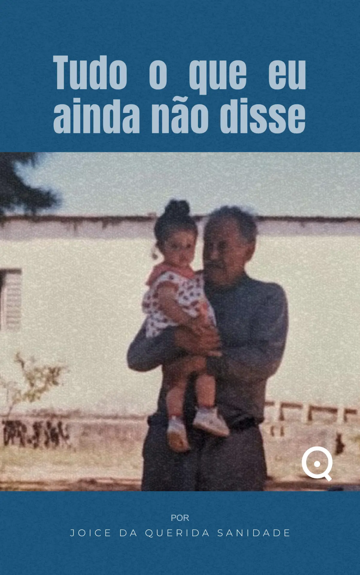 Capa do livro Tudo o que eu ainda não disse, de Joice da Querida Sanidade
